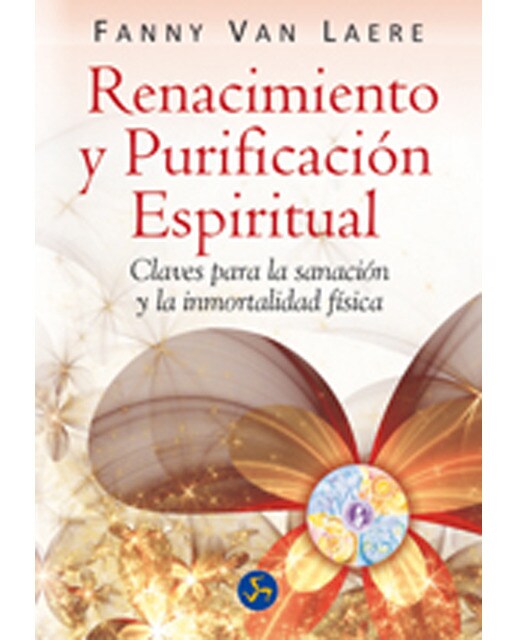 Renacimiento y purificación espiritual: Claves para la sanación y la inmortalidad física(Tapa blanda) 1