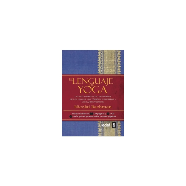 El lenguaje del yoga: Una guía completa de los nombres de los asanas, los términos sánscritos y los cantos yóguicos (Capa dura) 1