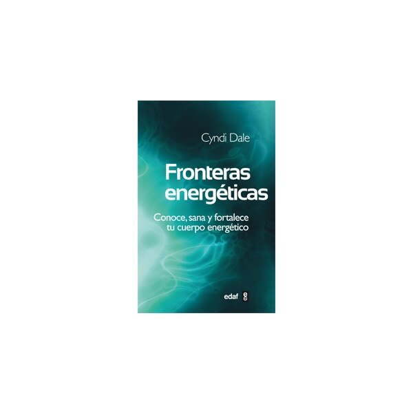 Fronteras energéticas: Conoce, sana y fortalece tu cuerpo energético (Capa mole com abas) 1