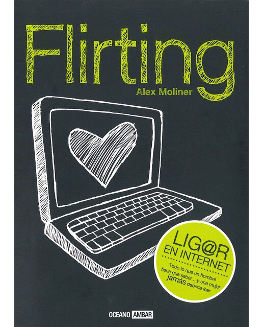 Flirting: Ligar en internet, todo lo que un hombre tiene que saber ...y una mujer JAMÁS  debería leer (Capa mole com abas) 1