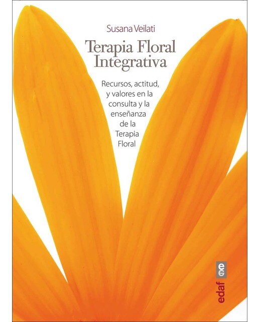 Terapia Floral Integrativa: Recursos, actitud y valores en la consulta y la enseñanza de la Terapia Floral (Capa mole com abas) 1
