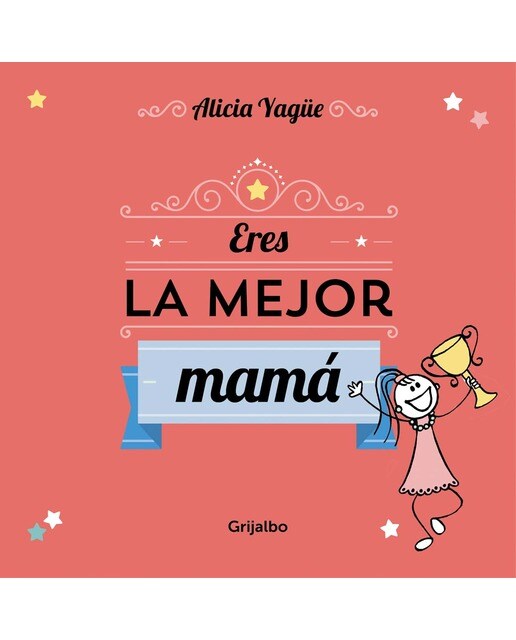 Eres la mejor mamá: Un cuento para regalar a mamá por el día de la madre. (Capa dura) 1
