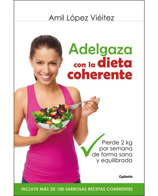 Imagem 0 de Adelgaza con la dieta coherente: Pierde 2 kilos por semana de forma sana y equilibrada(Tapa blanda)