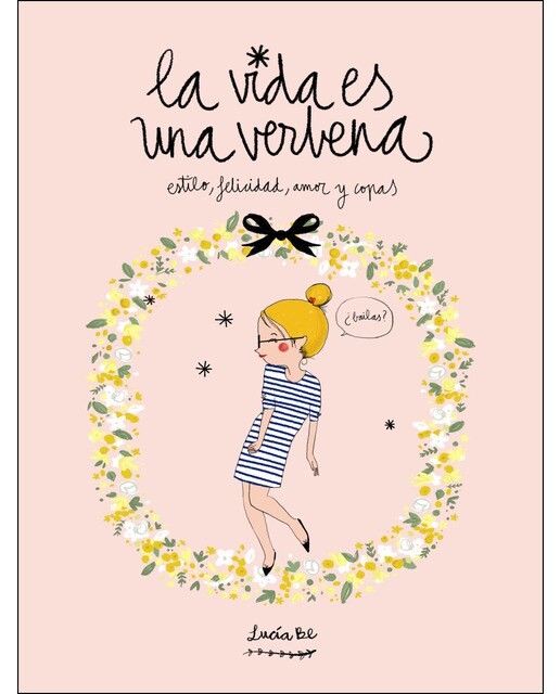 La vida es una verbena: Estilo, felicidad, amor y copas(Tapa dura) 1