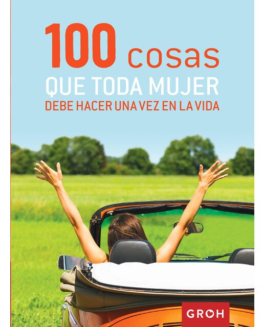 Imagem 0 de 100 Cosas Que Toda Mujer Debe Hacer Una Vez En La Vida