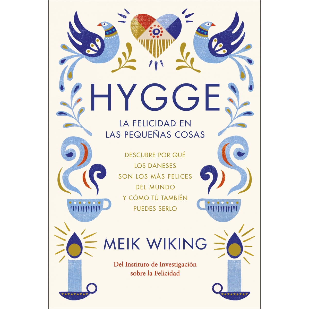 Hygge. La felicidad en las pequeñas cosas: Descubre por qué los daneses son los más felices del mundo y cómo tú también puedes serlo(Tapa dura) 1