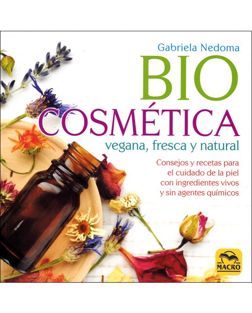 Imagem 0 de Biocosmética Vegana. Fresca Y Natural: Consejos Y Recetas Para El Cuidado De La Piel Con Ingredientes Vivos Y Sin Agentes Químicos