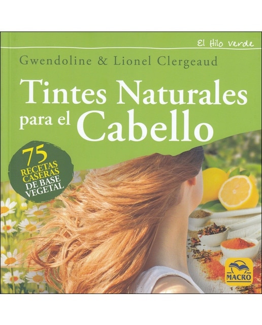 Tintes Naturales Para El Cabello: 75 Recetas Caseras De Base Vegetal 1