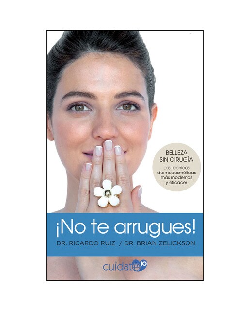¡no te arrugues!: Belleza sin cirugía: las técnicas dermocosméticas más modernas y eficaces(Tapa blanda) 1