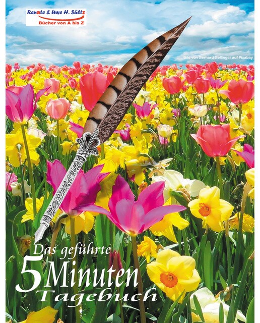 Das geführte 5 minuten tagebuch für den frühling: Tagebuch zum ausfüllen - selbstmotivation - selbsthilfe - mein bewusstsein - das eigene ich - 1