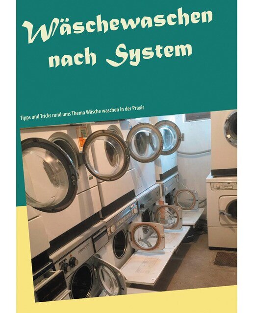 Wäschewaschen nach System: Tipps und Tricks rund ums Thema Wäsche waschen in der Praxis (Capa mole) 1