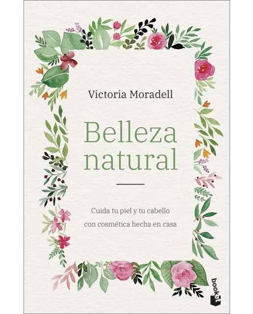 Belleza natural: Cuida tu piel y tu cabello con cosmética hecha en casa(Bolsillo) (Tapa blanda) 1
