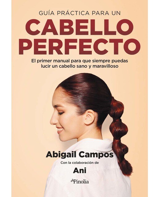 Guía práctica para un cabello perfecto: El primer manual para que siempre puedas lucir un pelo sano y maravilloso(Tapa blanda) 1