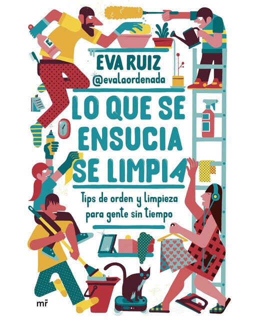 Lo que se ensucia se limpia: Tips de orden y limpieza para gente sin tiempo (Capa mole com abas) 1