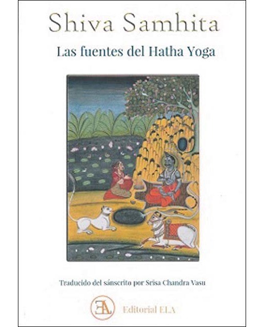 Shiva samhita: Las fuentes del hatha yoga.Traducido del sánscrito por srisa chandra vasu (Capa mole com abas) 1