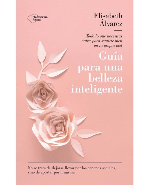Guía para una belleza inteligente: Todo lo que necesitas saber para sentirte bien en tu propia piel (Capa mole com abas) 1