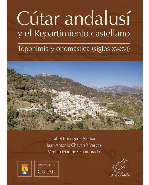 Cútar andalusí y el Repartimiento castellano: Toponimia y onomástica (siglos XV-XVI) (Capa mole com abas) 1