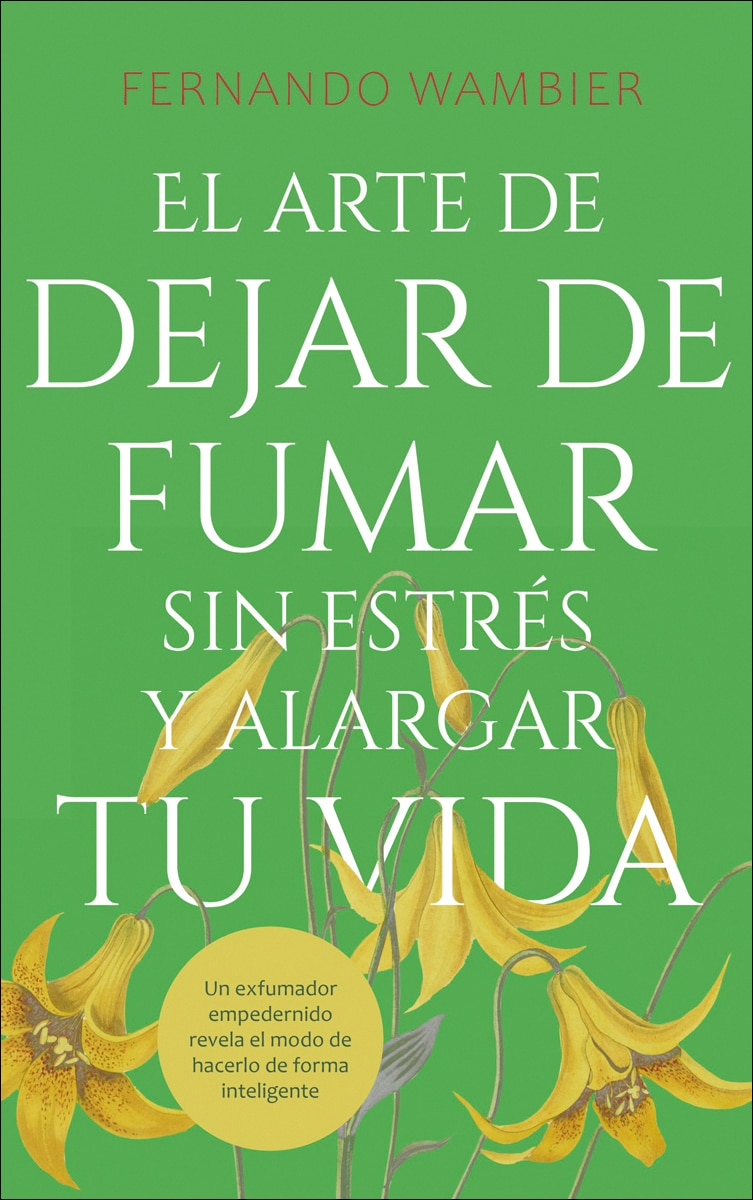 El arte de dejar de fumar sin estrés y alargar tu vida: Un exfumador empedernido revela el modo de hacerlo de forma inteligente (Capa mole) 1