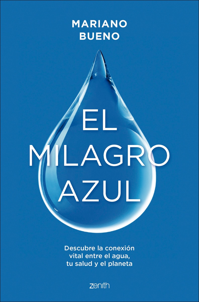 El milagro azul: Descubre la conexión vital entre el agua, tu salud y el planeta (Capa mole com abas) 1