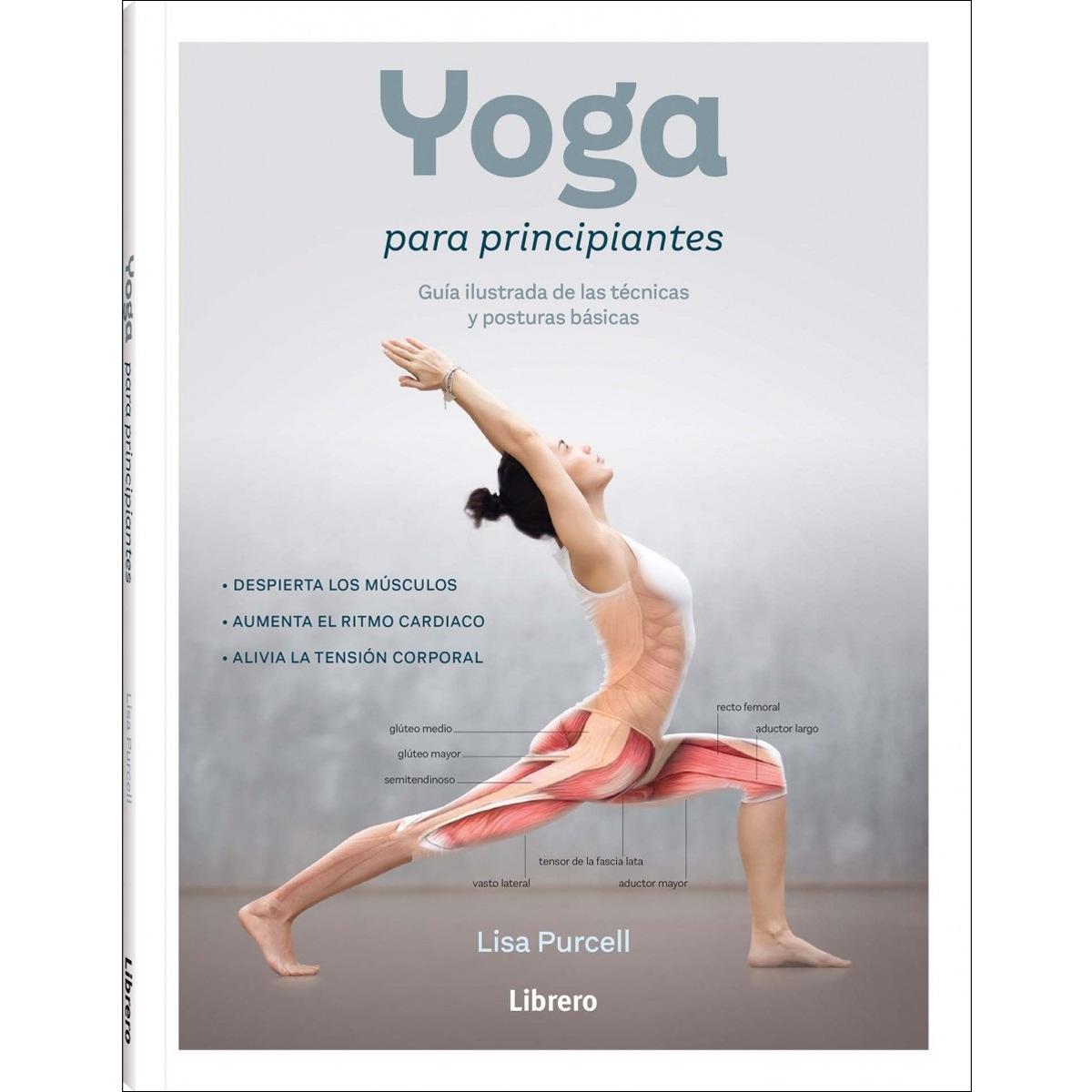 YOGA PARA PRINCIPIANTES: GUIA ILUSTRADA DE LAS TECNICAS Y POSTURAS BASICAS 1