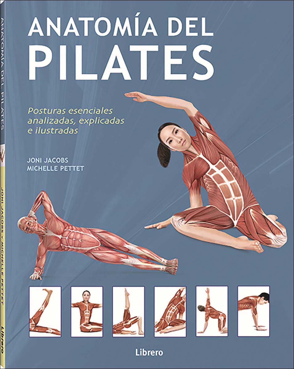 ANATOMIA DEL PILATES: POSTURAS ESENCIALES ANALIZADAS, EXPLICADAS E ILUSTRADAS. (Capa mole) 1