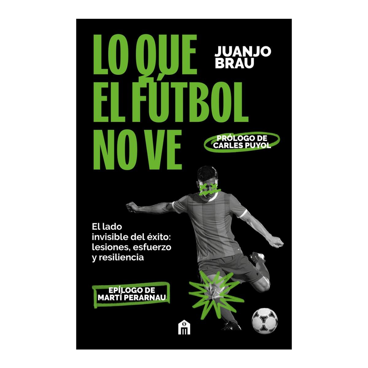 Lo que el fútbol no ve: El lado invisible del éxito: lesiones, esfuerzo y resiliencia (Capa mole com abas) 1