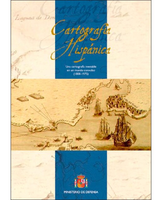 Imagem 0 de Cartografía hispánica: una cartografía inestable en un mundo convulso, 1800-1975 (Capa mole)