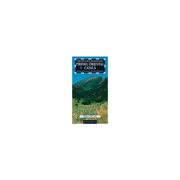Circuits d'alta muntanya pel pirineu oriental català: 25 itineraris per carenes del canigó al pedraforca