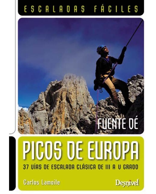 Picos de Europa. Fuente Dé. Escaladas fáciles: 37 vías de escalada clásica de III a V grado (Capa mole) 1