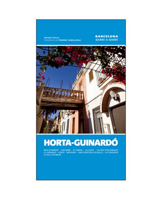 Horta-guinardó: Baix guinardó, can baró, el carmel, la clota, la font d'en fargues, el guinardó, horta, montbau, sant genís dels agudells, la te 1
