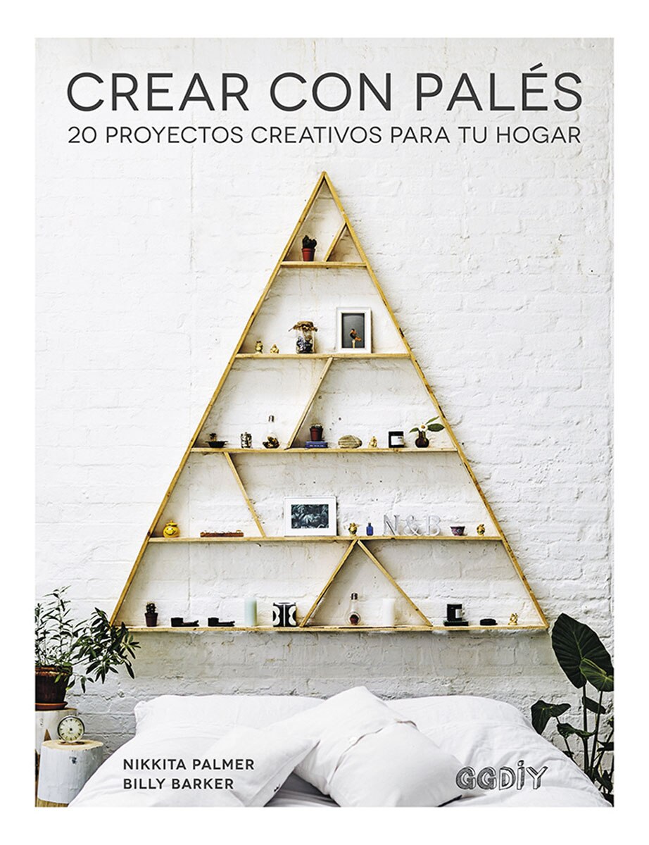 Crear con palés: 20 proyectos creativos para tu hogar(Tapa blanda) 1