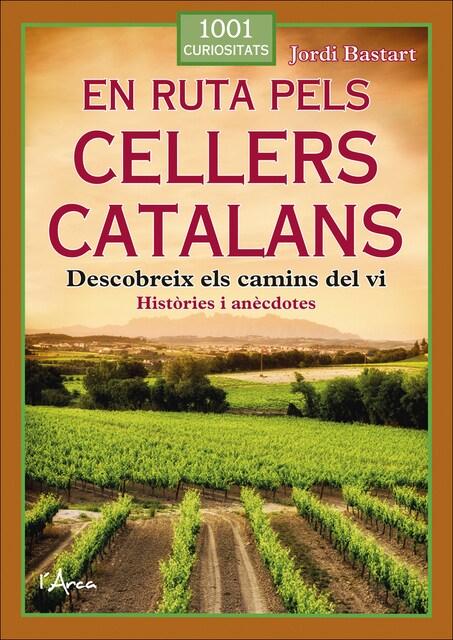 Imagem 0 de En ruta pels cellers catalans: Descobreix els camins del vi (Històries i anècdotes)