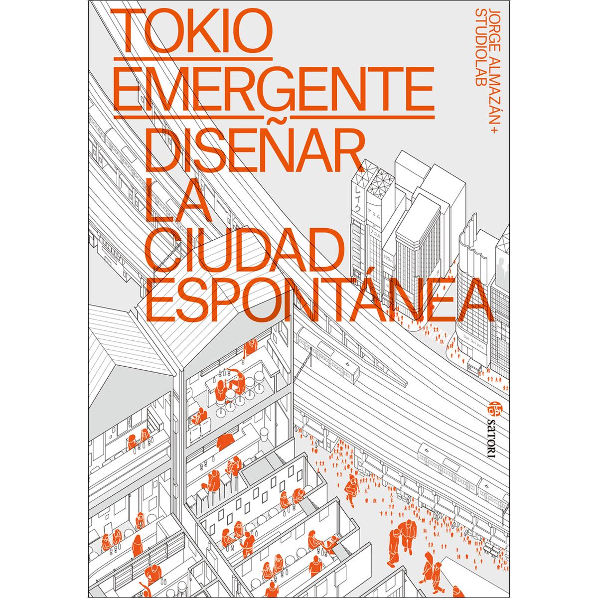 TOKIO EMERGENTE. DISEÑAR LA CIUDAD ESPONTÁNEA (Capa mole) 1