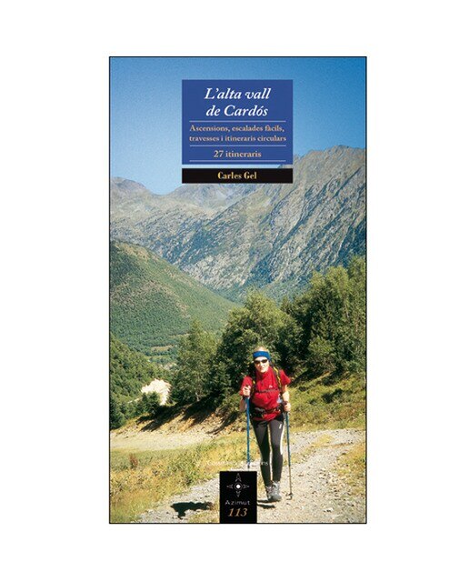 Imagen 0 de L'Alta Vall de Cardós: Ascencions, escalades fàcils, travesses i itineraris circulars. 27 itineraris