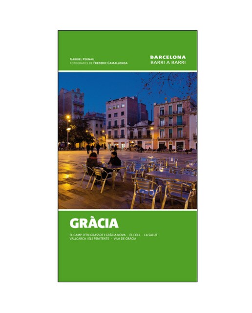 Imagen 0 de Gràcia: El camp d'en grassot i gràcia nova, el coll,la salut, vallcarca i penitents, vila de gràcia (Tapa blanda)