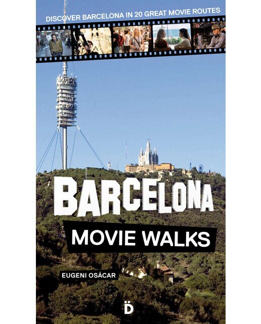 Imagen 0 de Barcelona movie walks: Discover barcelona in 20 great movie routes (Tapa blanda)