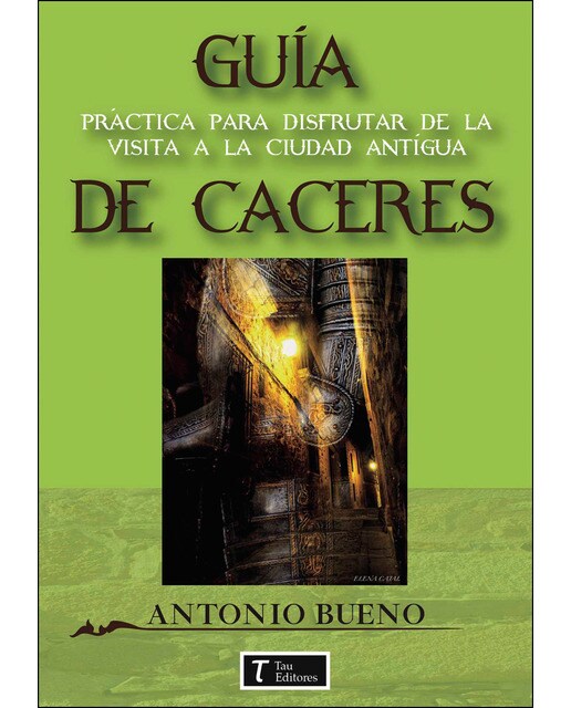 Cáceres. Guía Práctica Para Disfrutar De La Visita 1
