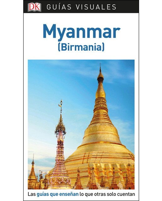 Myanmar (Guías Visuales): Las guías que enseñan lo que otras solo cuentan (Capa mole) 1