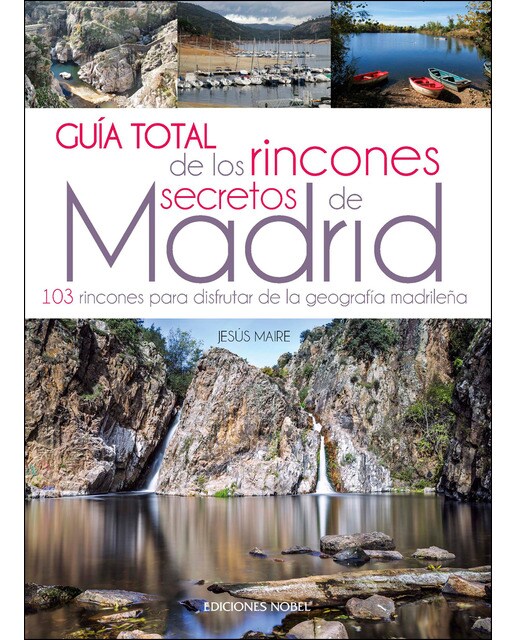 Guía total de los rincones secretos de Madrid: Rutas y senderismo en Madrid (Capa mole) 1