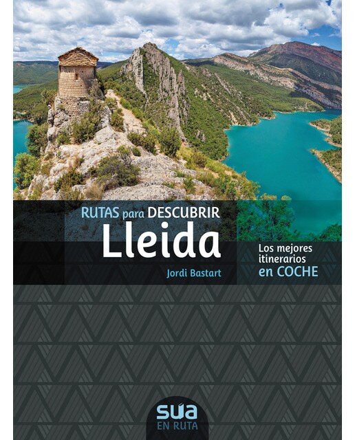 Rutas para descubir Lleida: Los mejores itinerarios en coche (Capa mole) 1