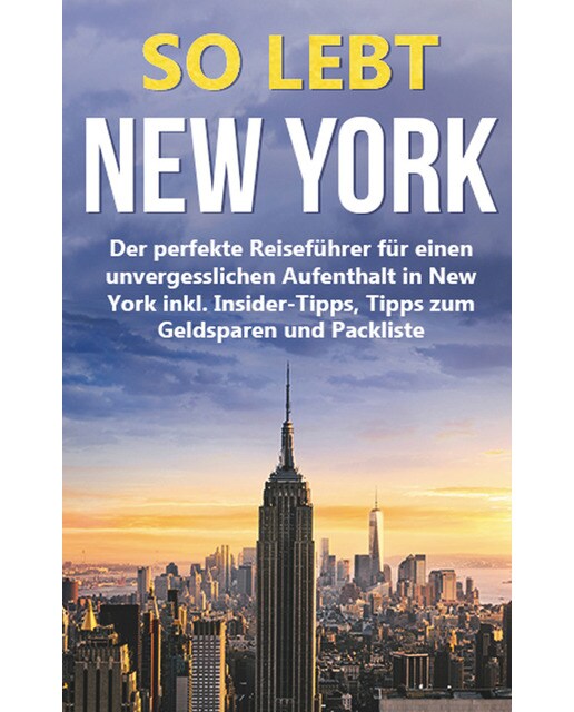 So Lebt New York: Der Perfekte Reiseführer Für Einen Unvergesslichen Aufenthalt 1