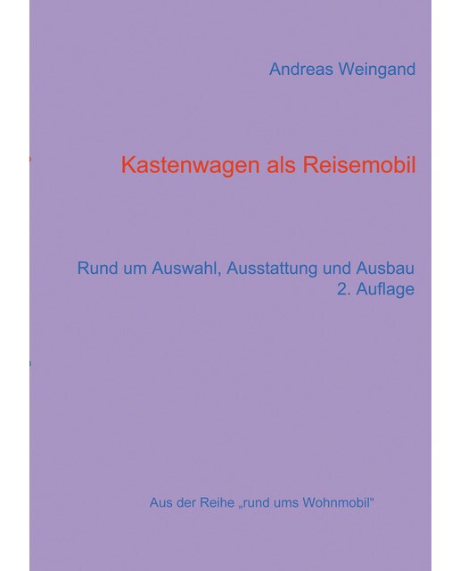 Kastenwagen als Reisemobil: Rund um Auswahl, Ausstattung und Ausbau (Capa mole) 1