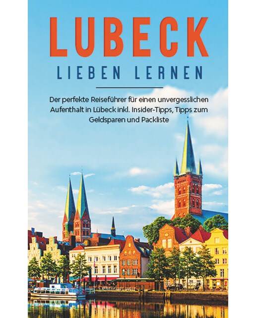 Lübeck lieben lernen: Der perfekte ReiseführerTapa blanda 1