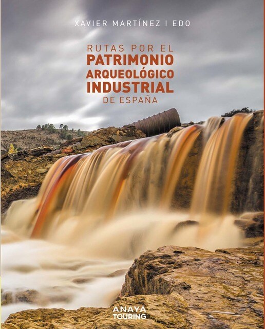Imagen 0 de Rutas por el patrimonio arqueológico industrial de España (Tapa blanda)