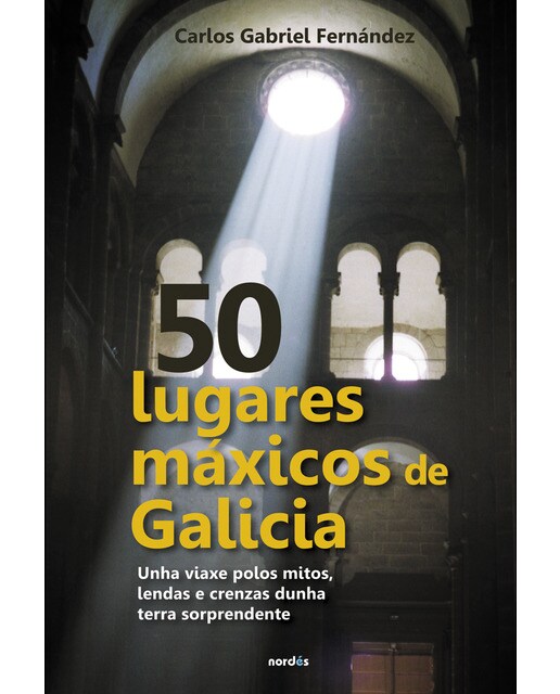 50 lugares máxicos de galicia: Unha viaxe polos mitos, lendas e crenzas dunha terra sorprendente(Tapa blanda) 1