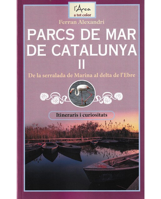 Imagen 0 de Parcs de mar de catalunya ii: De la serralada de marina al delta de l'ebre. Itineraris i curiositats (Tapa blanda)