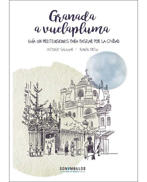 GRANADA A VUELAPLUMA: GUÍA SIN PRETENSIONES PARA PASEAR POR LA CIUDAD (Capa mole) 1