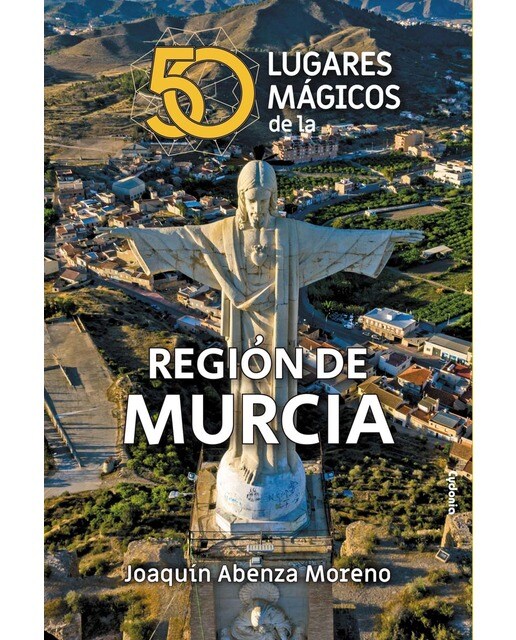 50 lugares mágicos de la región de murcia(Tapa blanda) 1