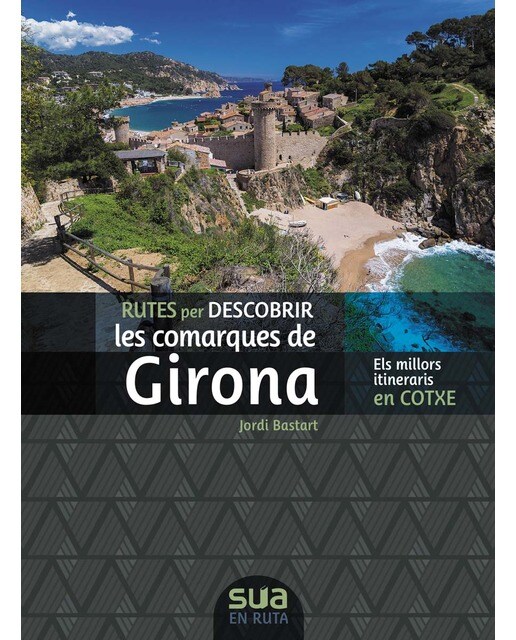 Rutes per descobrir les comarques de Girona: Els millors itineraris en cotxe (Capa mole) 1