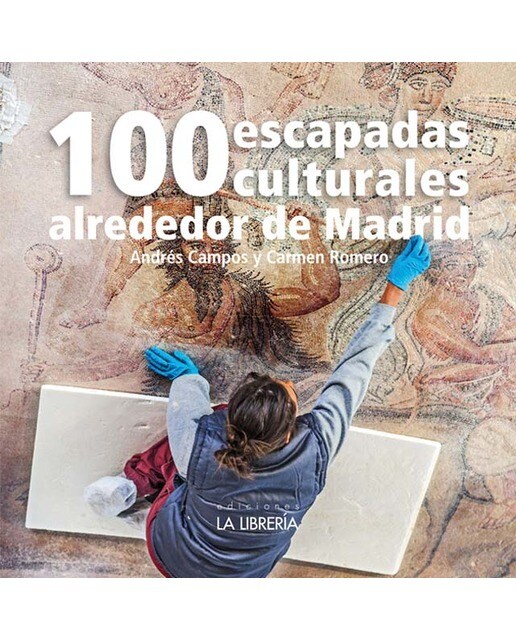 100 escapadas culturales alrededor de Madrid (Capa mole com abas) 1